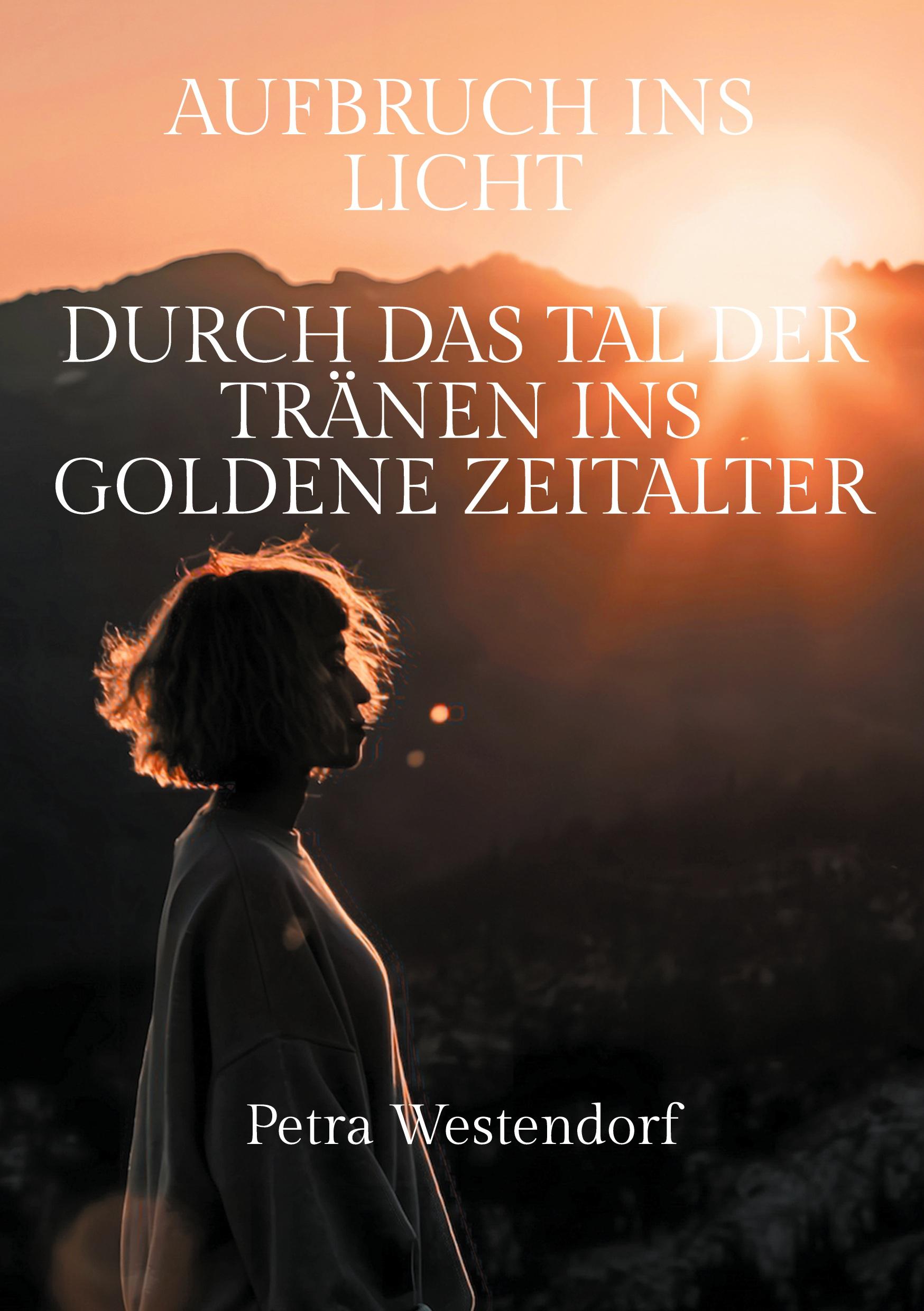 Cover: 9783769316902 | Aufbruch ins Licht | Durch das Tal der Tränen ins Goldene Zeitalter