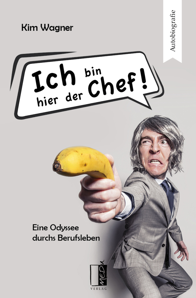 Cover: 9783963520969 | Ich bin hier der Chef! | Eine Odyssee durchs Berufsleben | Kim Wagner