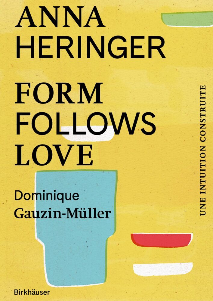 Cover: 9783035628876 | Form Follows Love (Édition française) | Anna Heringer (u. a.) | Buch