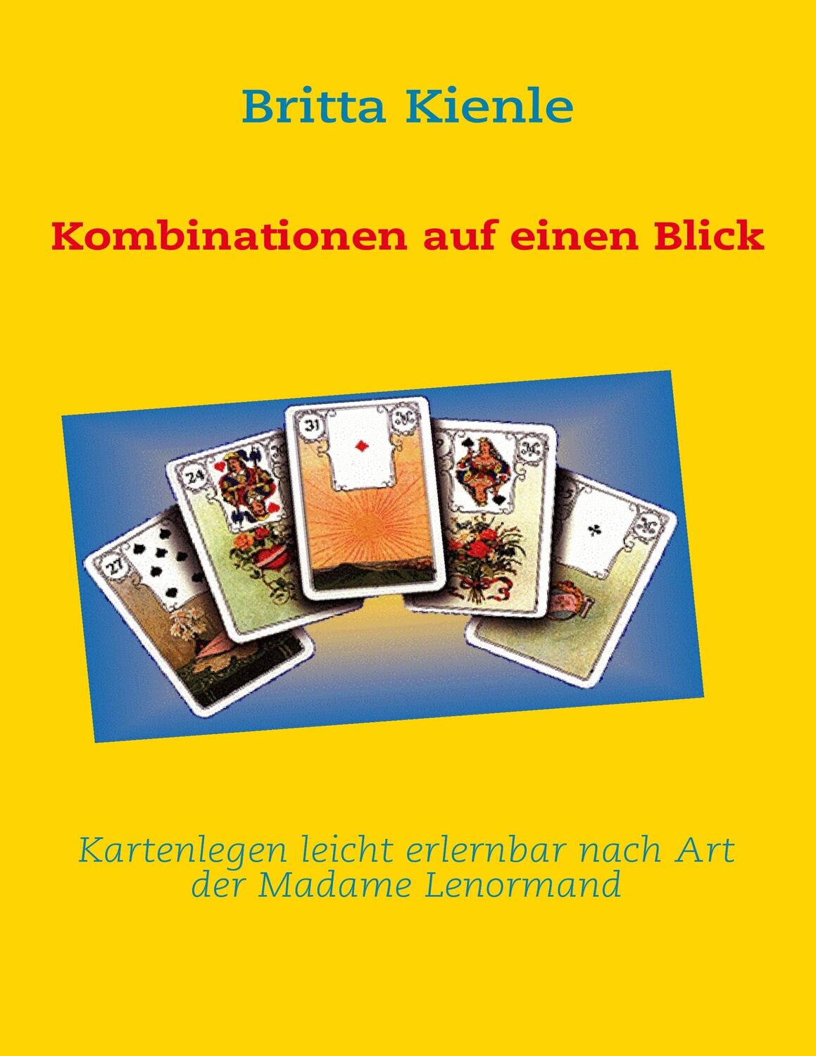 Cover: 9783936568356 | Kartenlegen leicht erlernbar nach Art der Madame Lenormand | Kienle