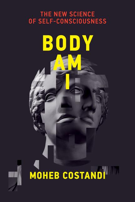 Cover: 9780262046596 | Body Am I: The New Science of Self-Consciousness | Moheb Costandi