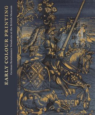 Cover: 9781911300755 | Early Colour Printing: German Renaissance Woodcuts at the British...