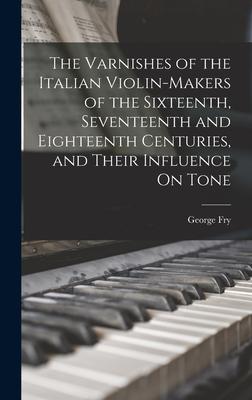 Cover: 9781015641648 | The Varnishes of the Italian Violin-Makers of the Sixteenth,...