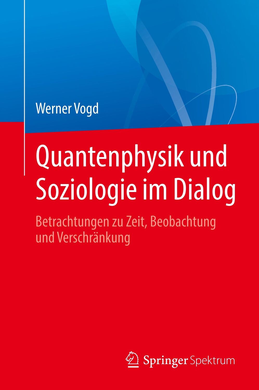 Cover: 9783662618561 | Quantenphysik und Soziologie im Dialog | Werner Vogd | Buch | xii