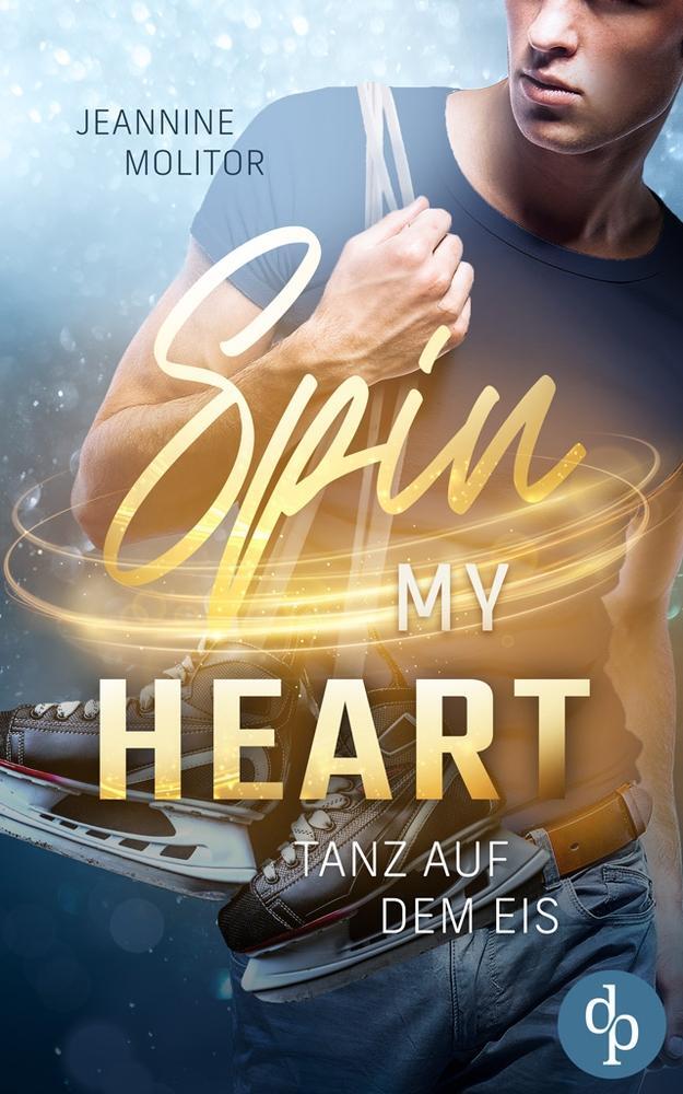 Cover: 9783986379698 | Spin my Heart | Tanz auf dem Eis | Jeannine Molitor | Taschenbuch