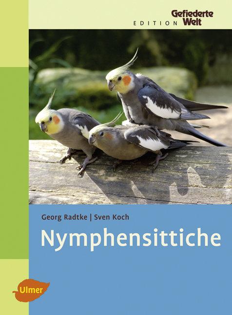 Cover: 9783800156221 | Nymphensittiche | Georg Radtke (u. a.) | Buch | 107 S. | Deutsch