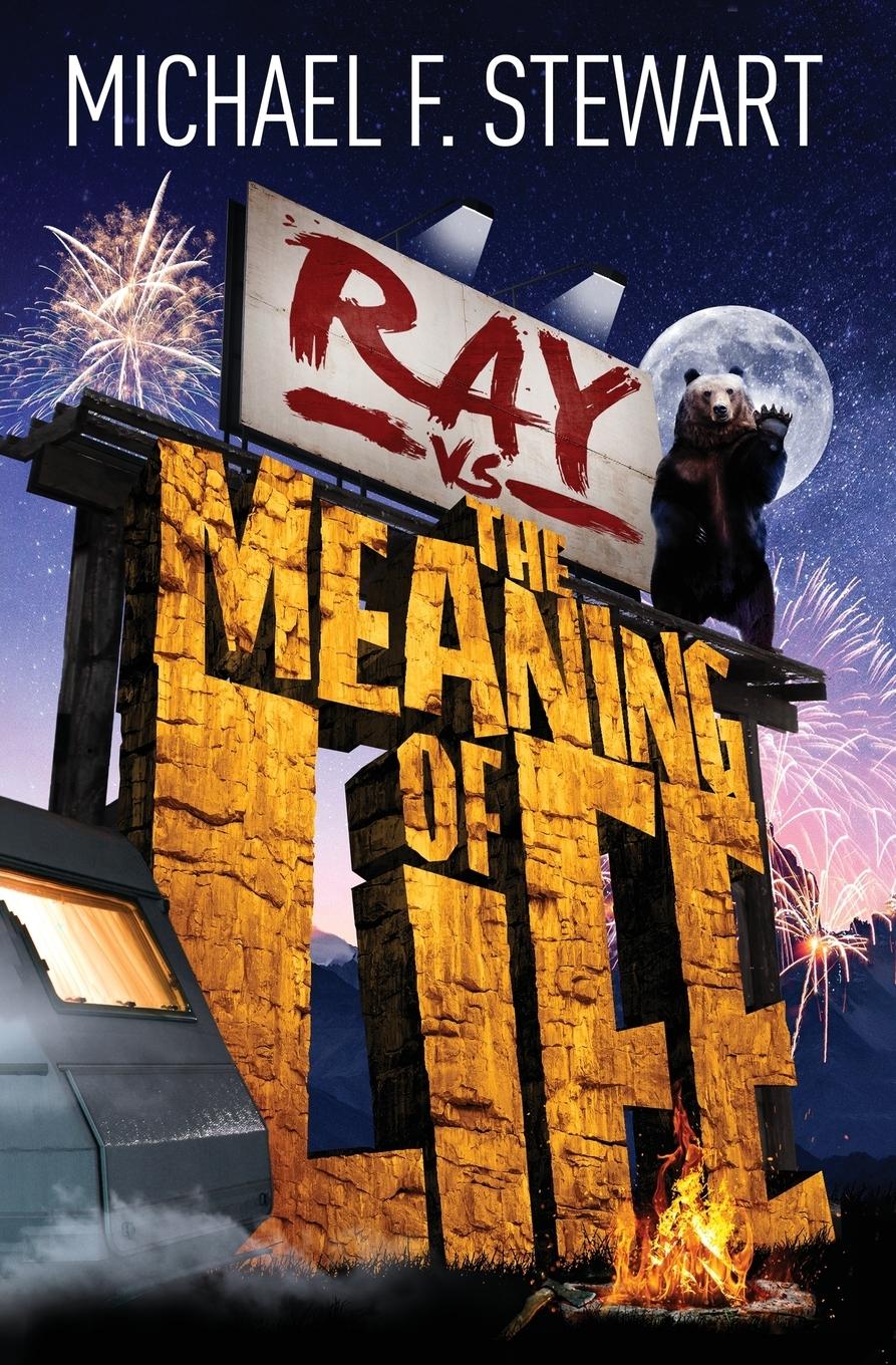 Cover: 9781989133002 | Ray Vs the Meaning of Life | Michael F. Stewart | Taschenbuch | 2018