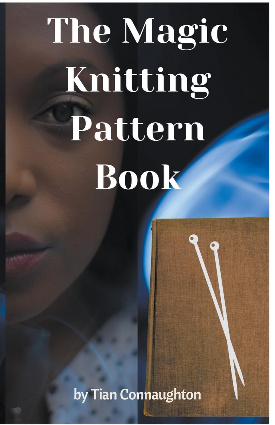 Cover: 9798987617649 | The Magic Knitting Pattern Book | Tian Connaughton | Taschenbuch