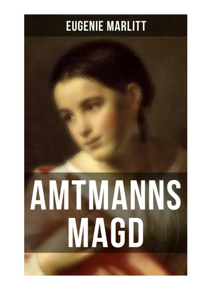 Cover: 9788027251032 | Amtmanns Magd | Ein Klassiker der Frauenliteratur | Eugenie Marlitt