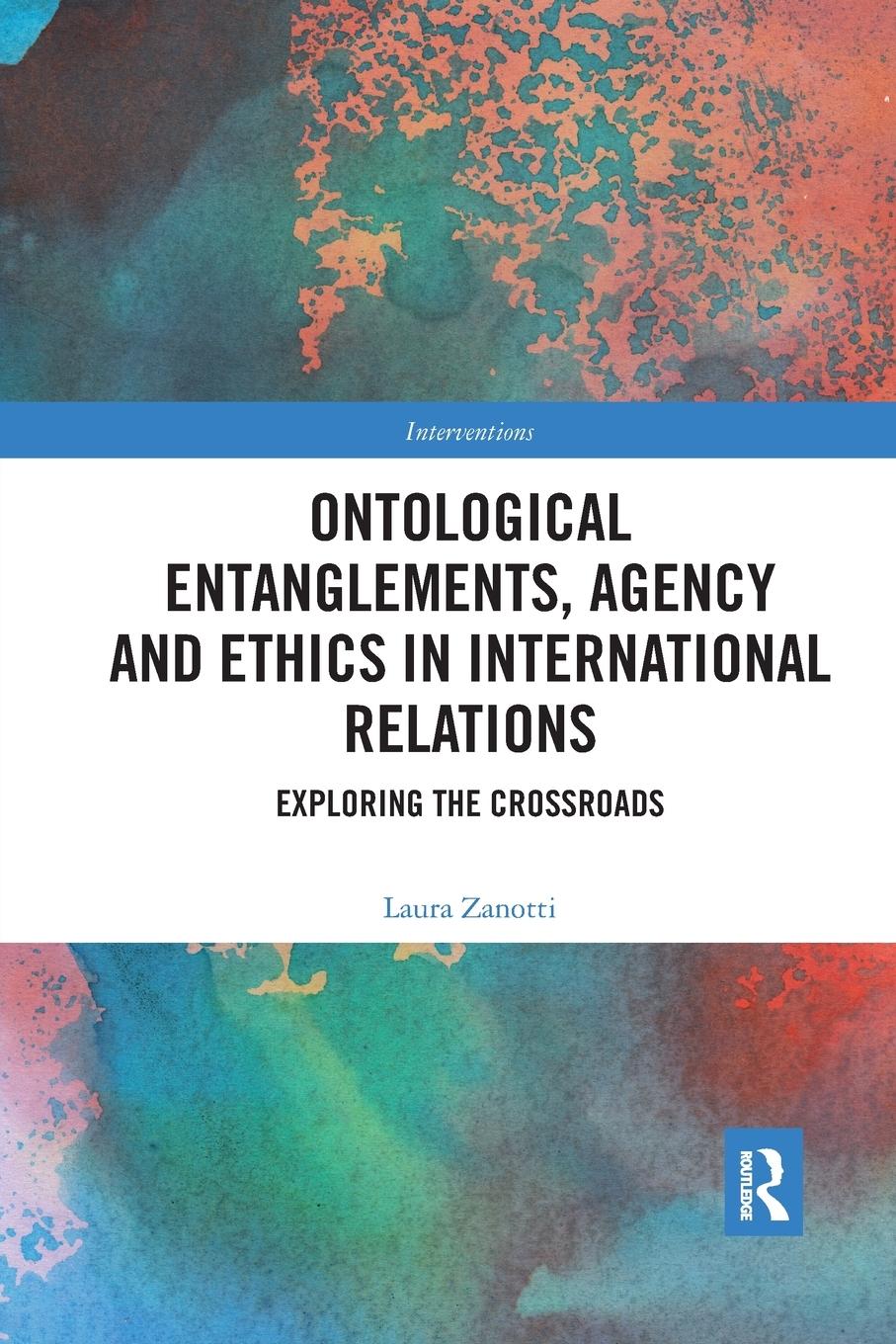 Cover: 9780429327223 | Ontological Entanglements, Agency and Ethics in International...