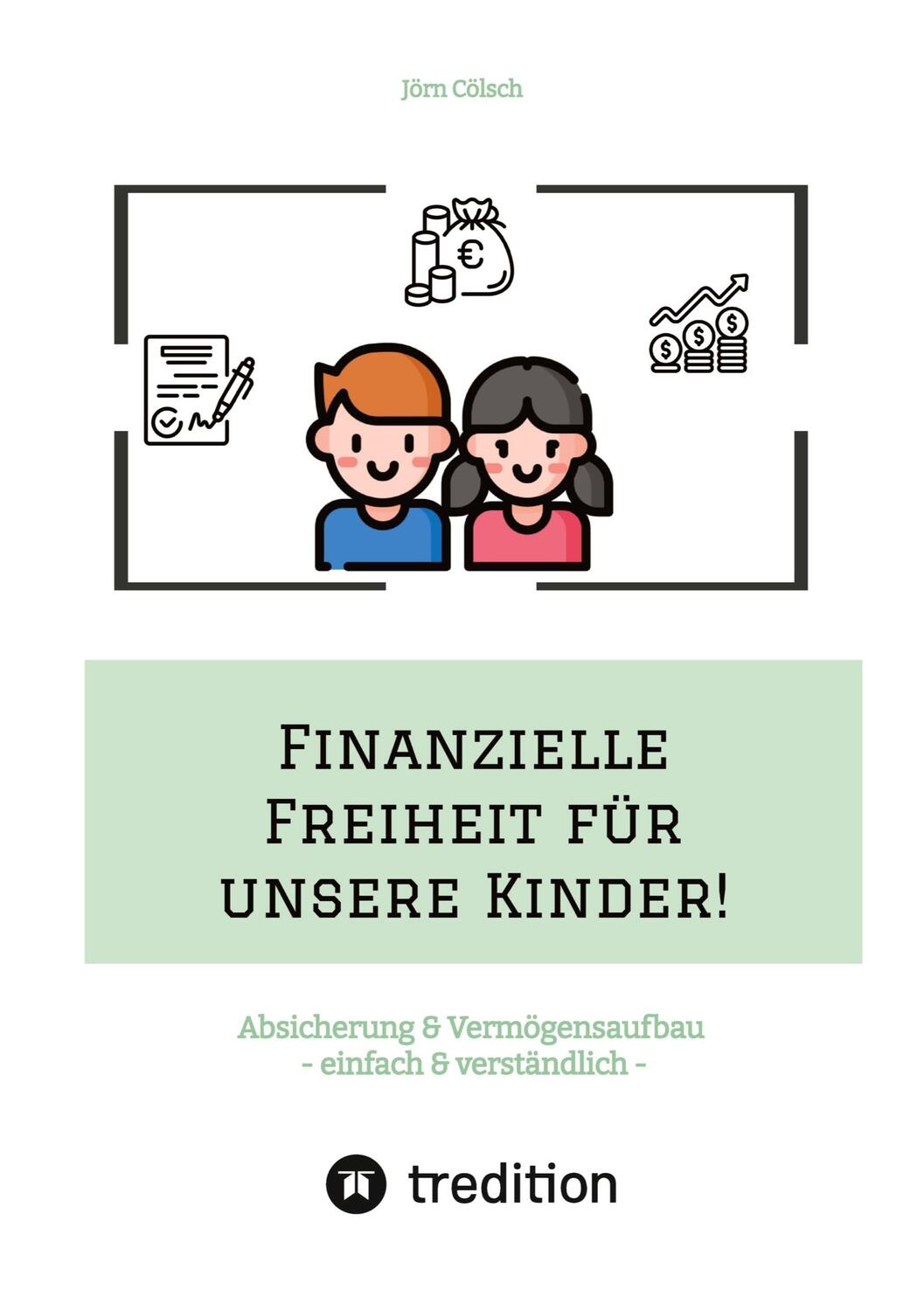 Cover: 9783347600676 | Finanzielle Freiheit für unsere Kinder! | Jörn Cölsch | Taschenbuch