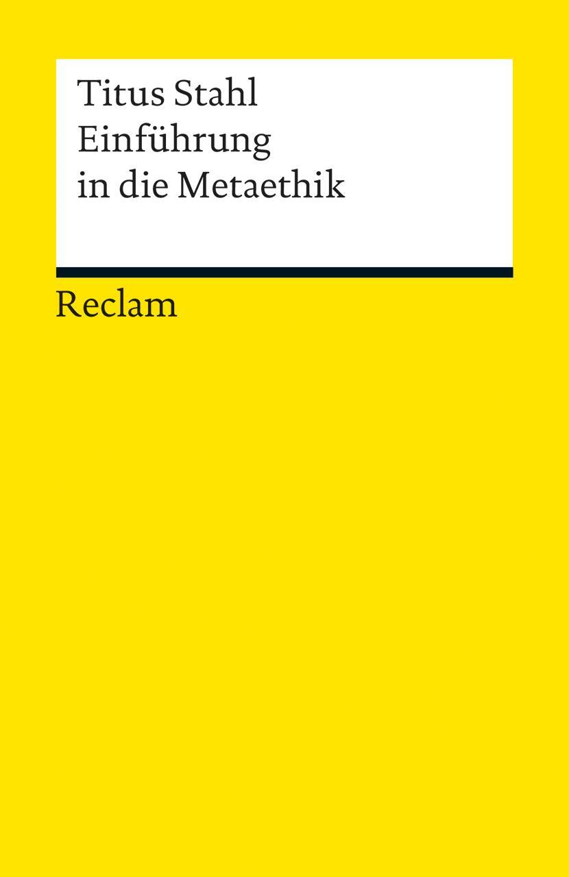 Cover: 9783150191378 | Einführung in die Metaethik | Titus Stahl | Taschenbuch | Deutsch