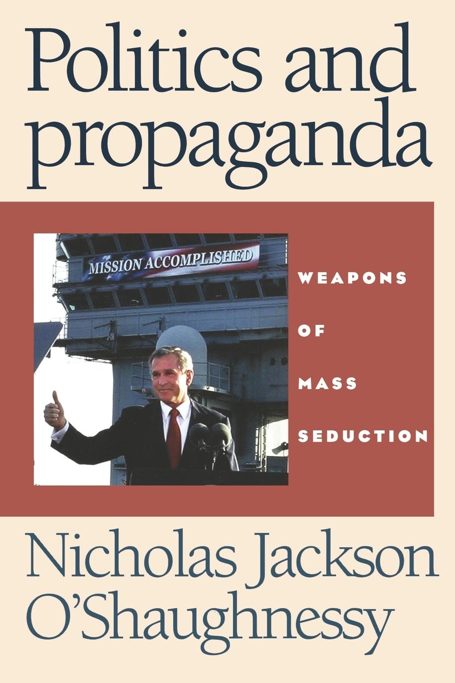 Cover: 9780719068539 | Politics and propaganda | Weapons of mass seduction | O'Shaughnessy