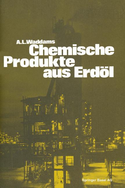 Cover: 9783034868860 | Chemische Produkte aus Erdöl | Zur Einführung und Übersicht | Waddams