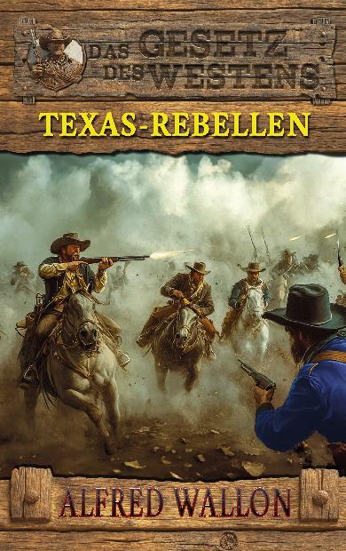 Cover: 9783964034151 | Texas-Rebellen | Historischer Western | Alfred Wallon | Taschenbuch