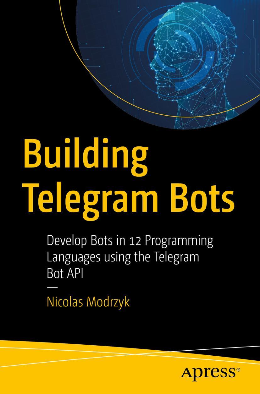 Cover: 9781484241967 | Building Telegram Bots | Nicolas Modrzyk | Taschenbuch | xvi | 2018