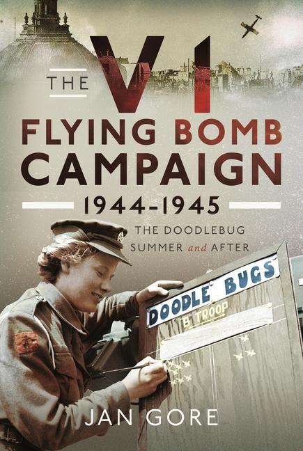 Cover: 9781399065818 | The V1 Flying Bomb Campaign 1944-1945 | The Doodlebug Summer and After