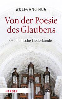 Cover: 9783451375552 | Von der Poesie des Glaubens | Ökumenische Liederkunde | Wolfgang Hug