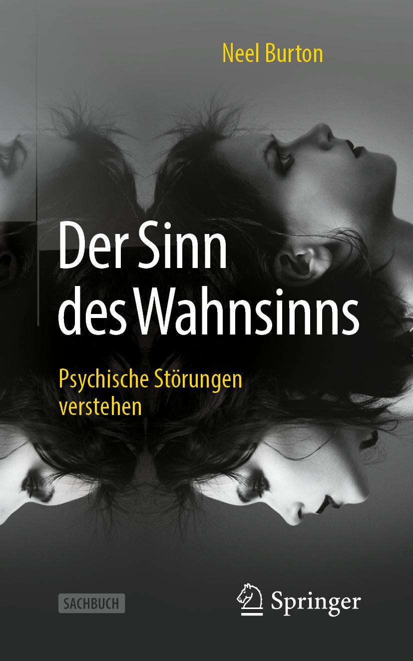 Cover: 9783662587812 | Der Sinn des Wahnsinns | Psychische Störungen verstehen | Neel Burton