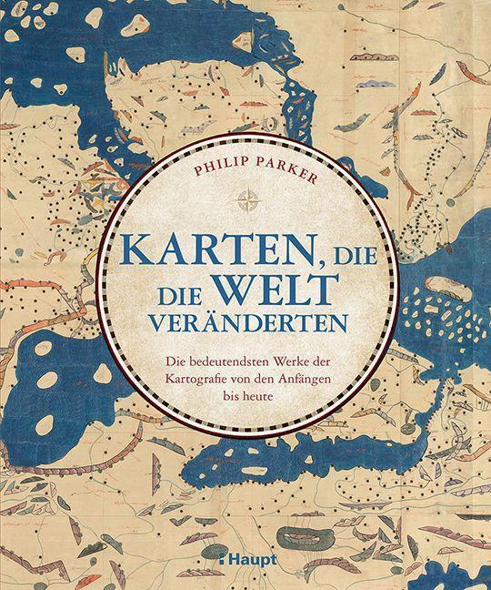 Cover: 9783258083339 | Karten, die die Welt veränderten | Philip Parker | Buch | 272 S.