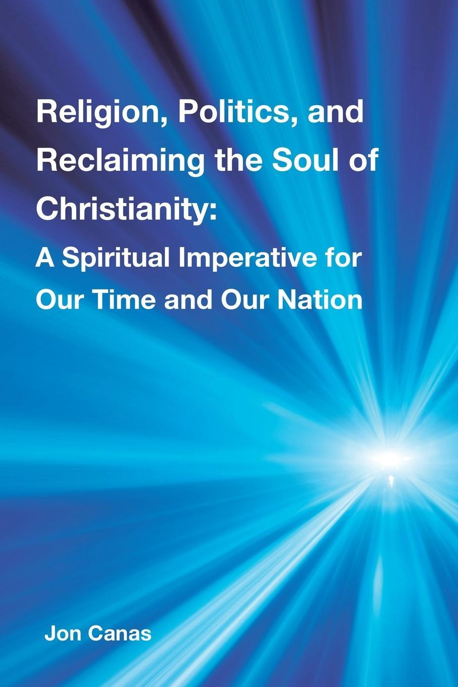 Cover: 9781669849841 | Religion, Politics, and Reclaiming the Soul of Christianity | Canas