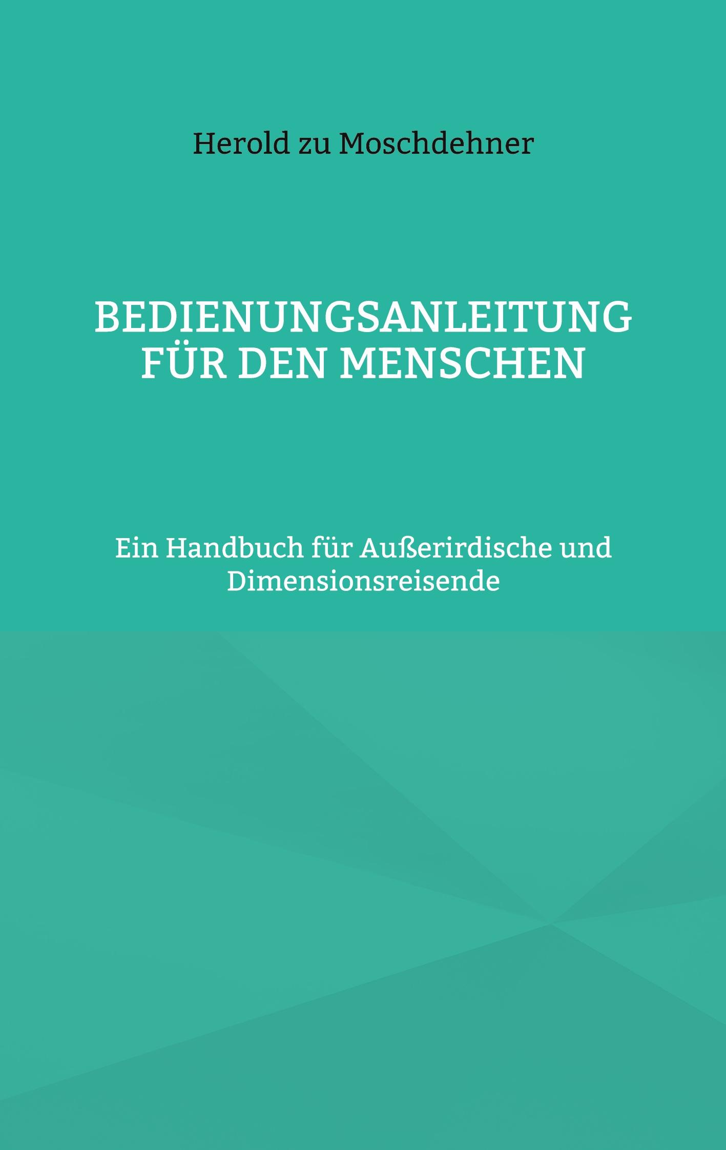 Cover: 9783759736604 | Bedienungsanleitung für den Menschen | Herold Zu Moschdehner | Buch