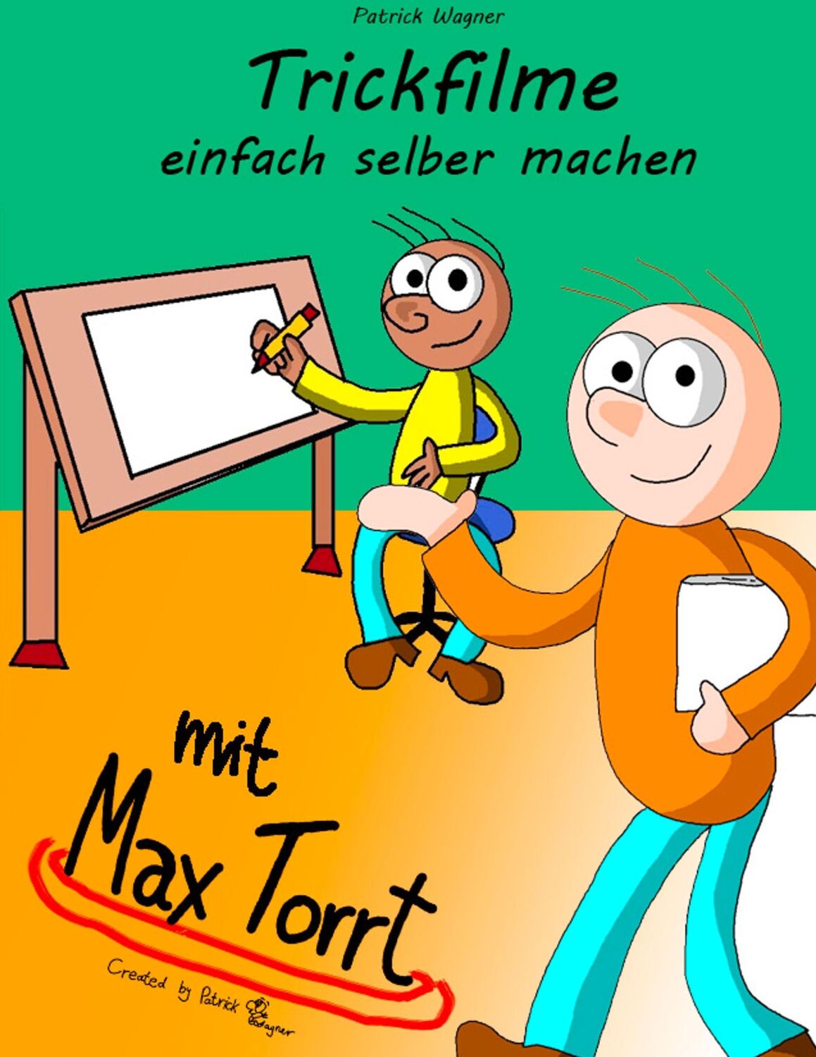 Cover: 9783750423091 | Trickfilme einfach selber machen | mit Max Torrt | Patrick Wagner