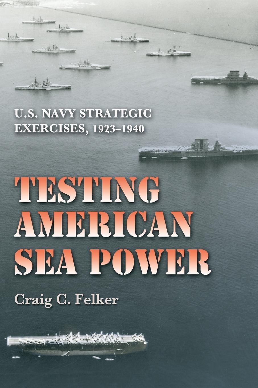 Cover: 9781603449892 | Testing American Sea Power | U.S. Navy Strategic Exercises, 1923-1940