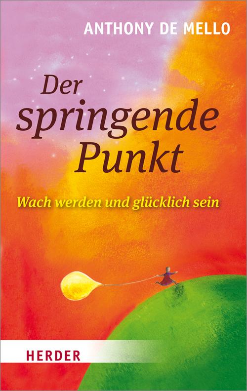 Cover: 9783451062513 | Der springende Punkt | Wach werden und glücklich sein | Mello | Buch