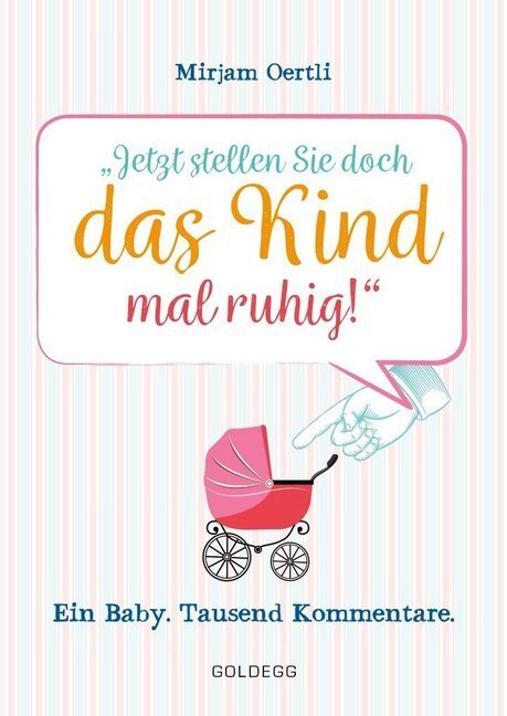 Cover: 9783990600337 | Jetzt stellen Sie doch das Kind mal ruhig! | Mirjam Oertli | Buch