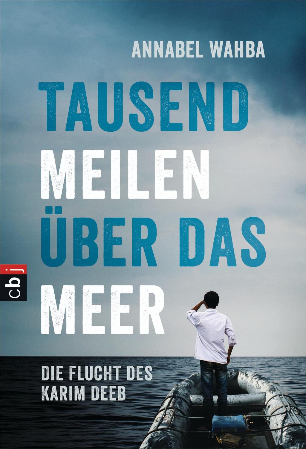 Cover: 9783570403358 | Tausend Meilen über das Meer | Die Flucht des Karim Deeb | Wahba | cbj