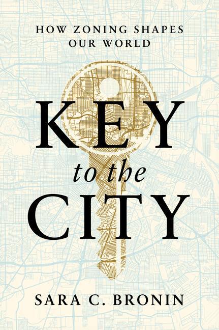 Cover: 9780393881660 | Key to the City | How Zoning Shapes Our World | Sara C Bronin | Buch