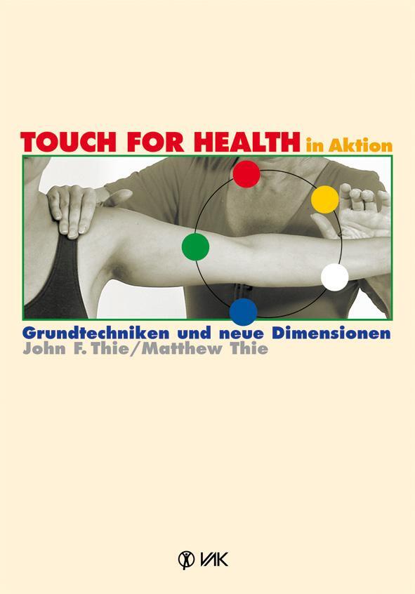 Cover: 9783867311090 | TOUCH FOR HEALTH in Aktion | Grundtechniken und neue Dimensionen