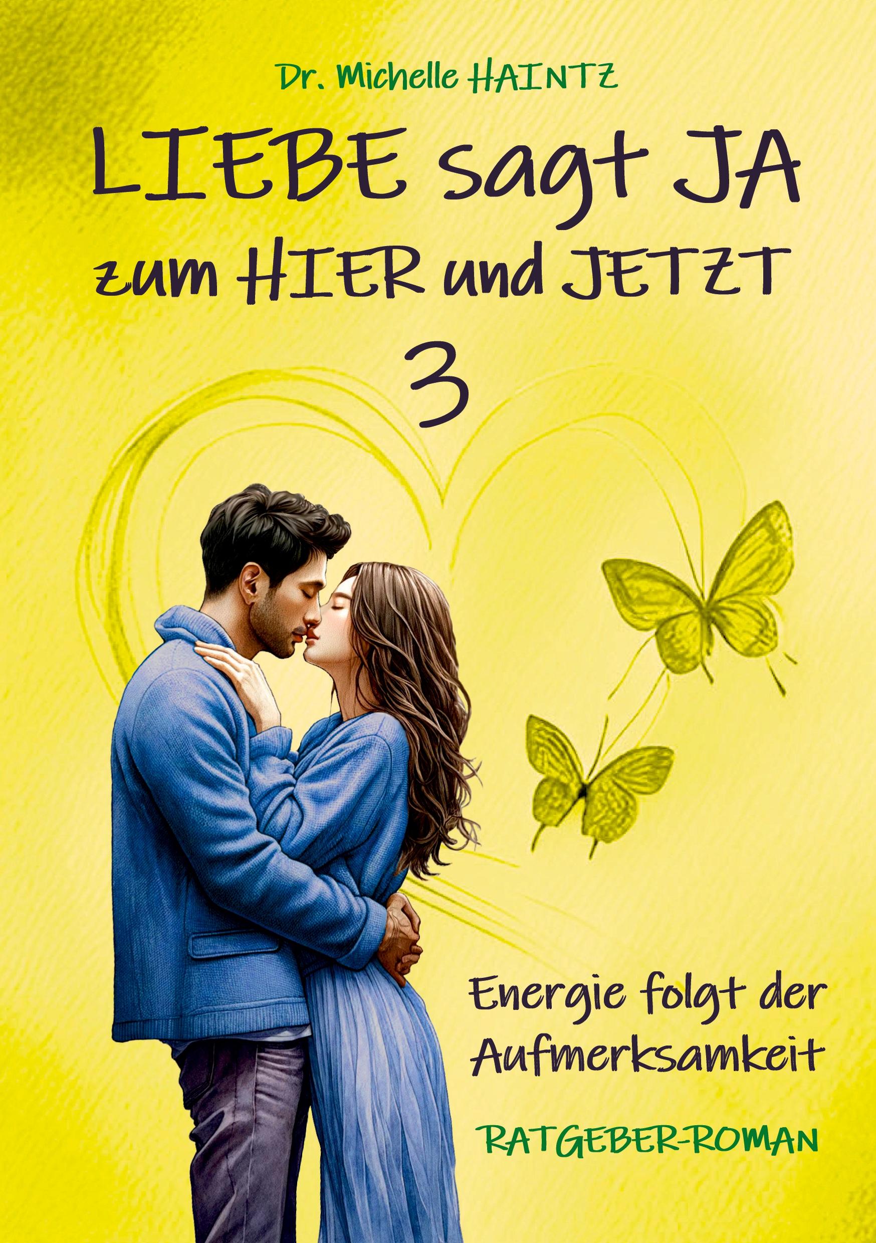 Cover: 9783967382853 | LIEBE sagt JA zum HIER und JETZT 3 | Michelle Haintz | Taschenbuch