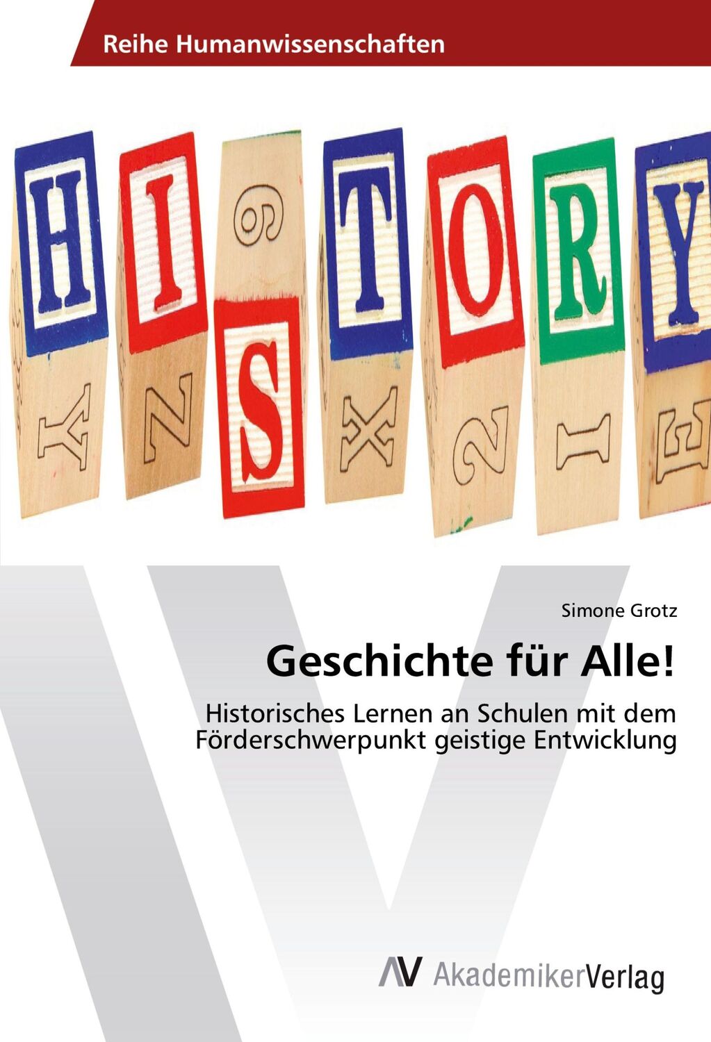 Cover: 9783639872637 | Geschichte für Alle! | Simone Grotz | Taschenbuch | Paperback | 100 S.