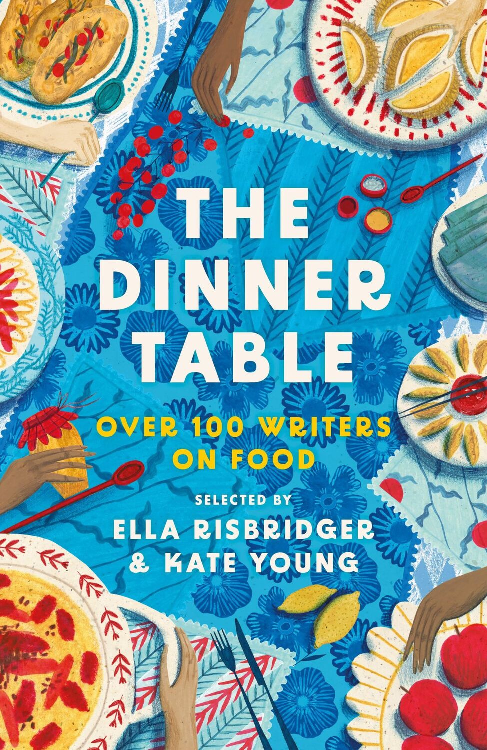 Cover: 9781804547373 | The Dinner Table | Over 100 Writers on Food | Ella Risbridger (u. a.)