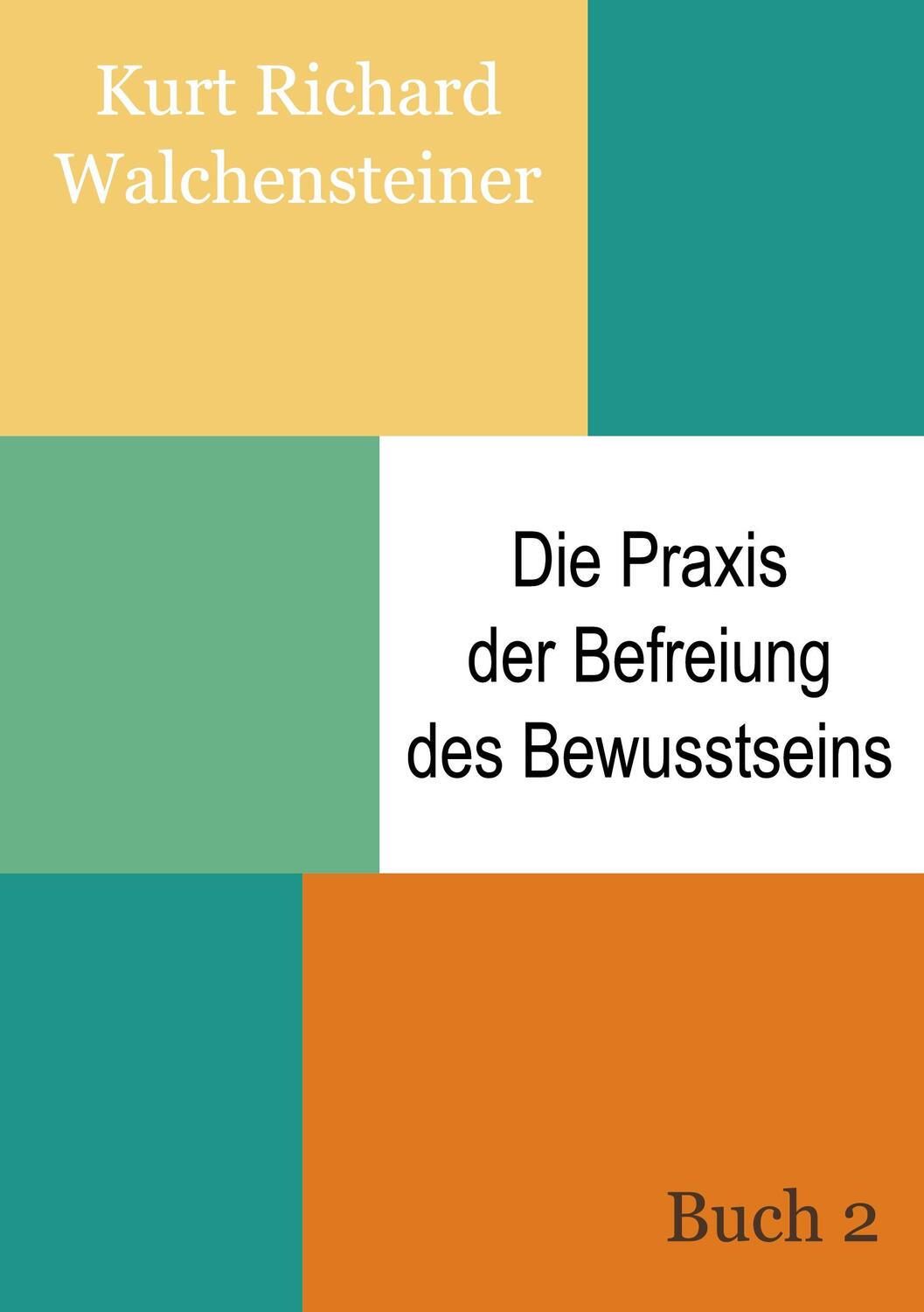 Cover: 9783759796059 | Die Praxis der Befreiung des Bewusstseins - Buch 2 | Walchensteiner