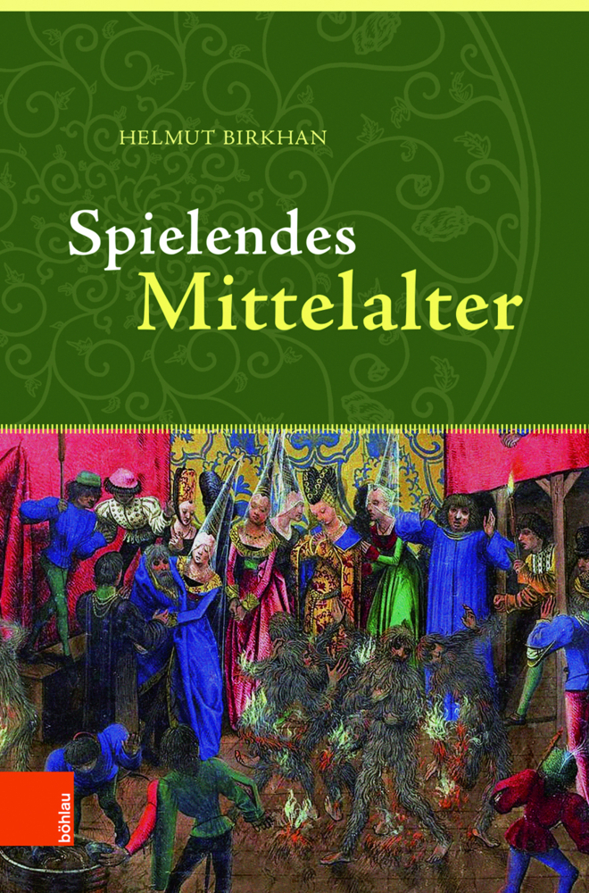 Cover: 9783205206484 | Spielendes Mittelalter | Helmut Birkhan | Buch | 2018 | Böhlau Wien