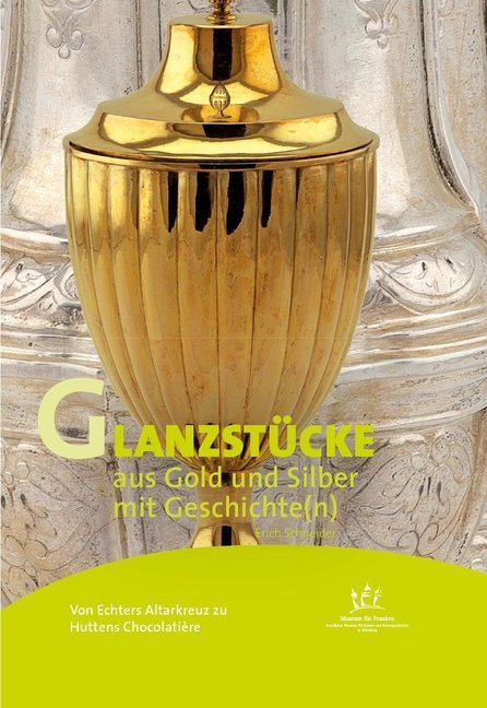 Cover: 9783961761111 | Von Echters Altarkreuz zu Huttens Chocolatière - Glanzstücke aus...