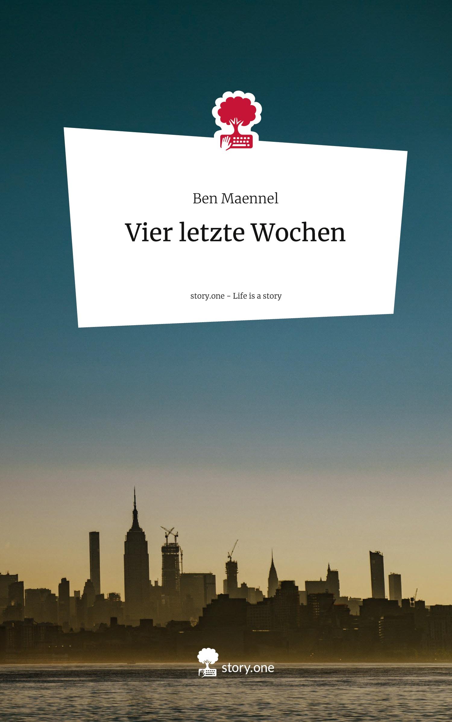 Cover: 9783711532831 | Vier letzte Wochen. Life is a Story - story.one | Ben Maennel | Buch