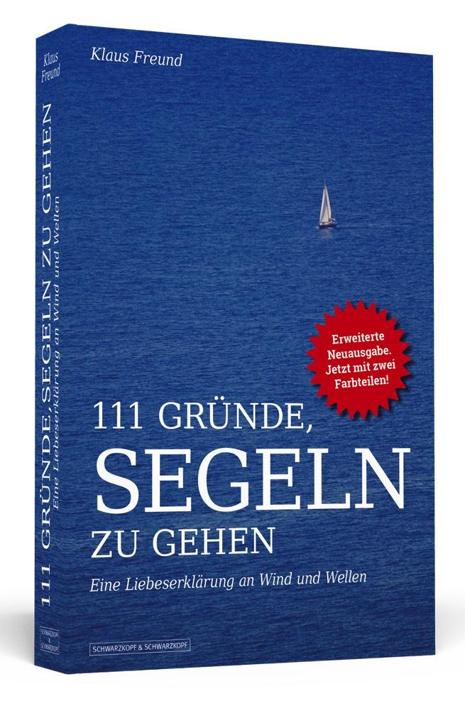 Cover: 9783942665698 | 111 Gründe, segeln zu gehen | Klaus Freund | Taschenbuch | 256 S.