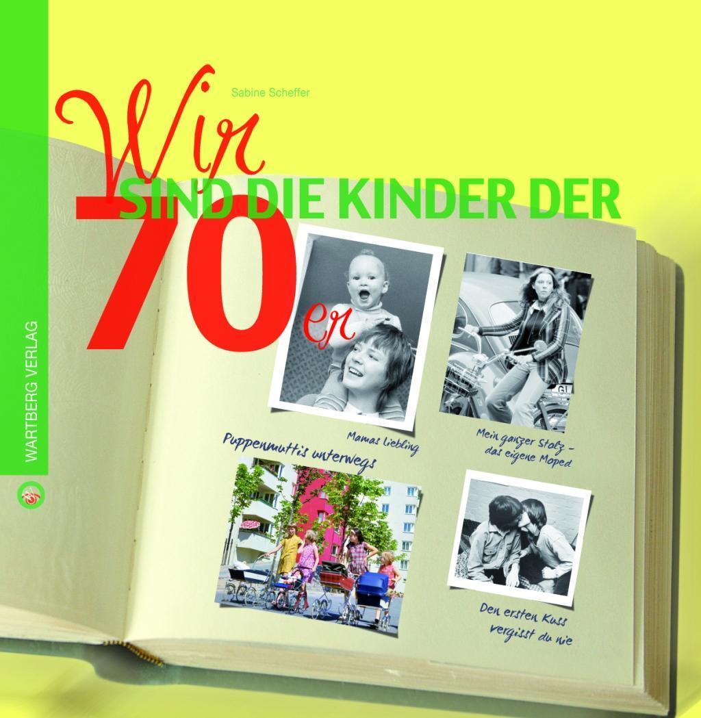 Cover: 9783831324866 | Wir sind die Kinder der 70er | Wir Kinder der | Sabine Scheffer | Buch