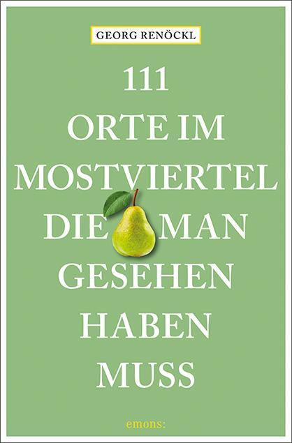 Cover: 9783740810740 | 111 Orte im Mostviertel, die man gesehen haben muss | Reiseführer