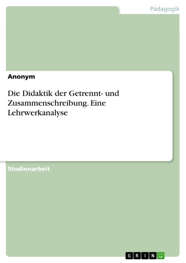 Cover: 9783668345065 | Die Didaktik der Getrennt- und Zusammenschreibung. Eine...