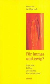 Cover: 9783429035877 | Für immer und ewig? | Über Ehe, Zölibat und intime Freundschaften