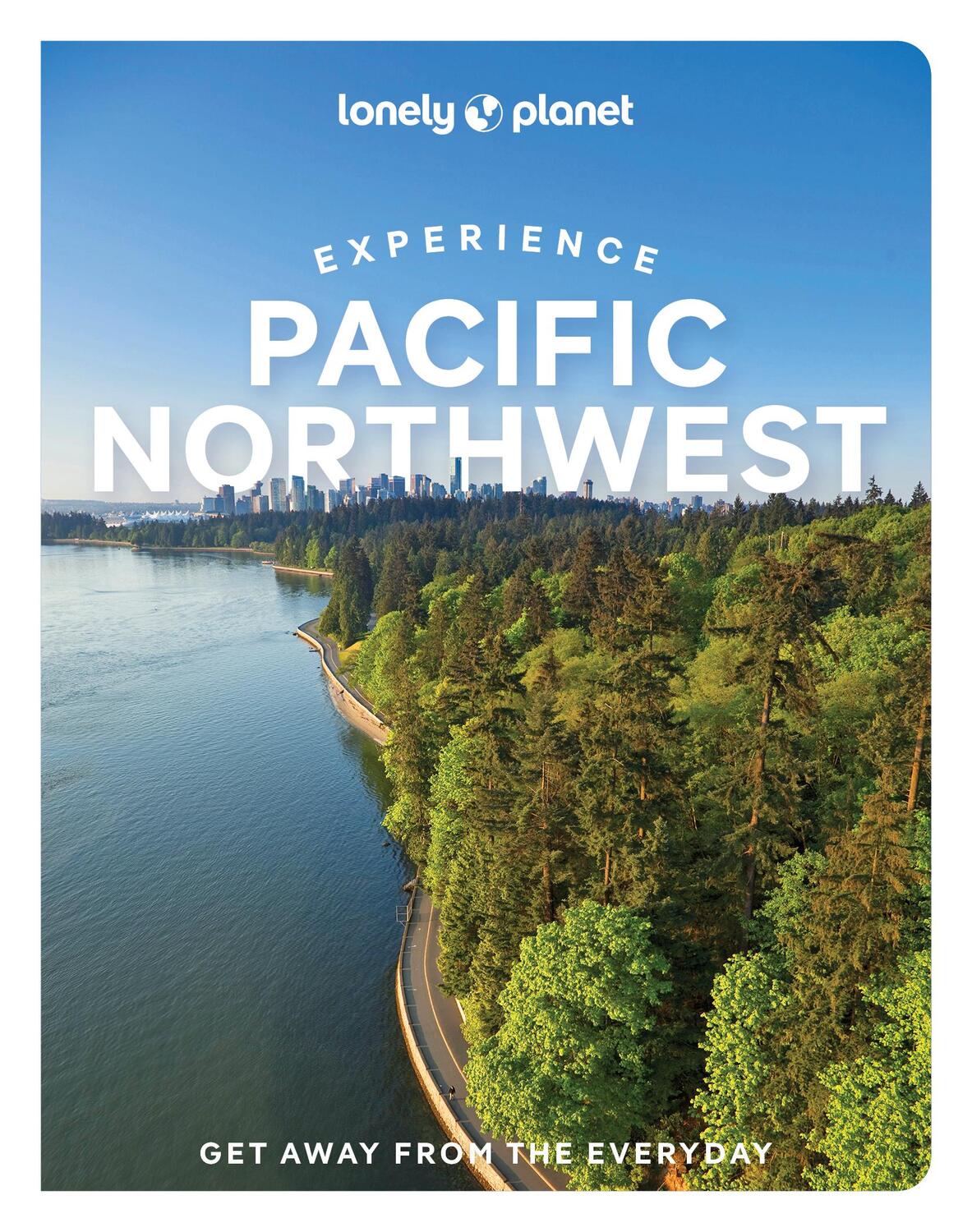 Cover: 9781838695651 | Lonely Planet Experience Pacific Northwest | Bianca Bujan (u. a.)