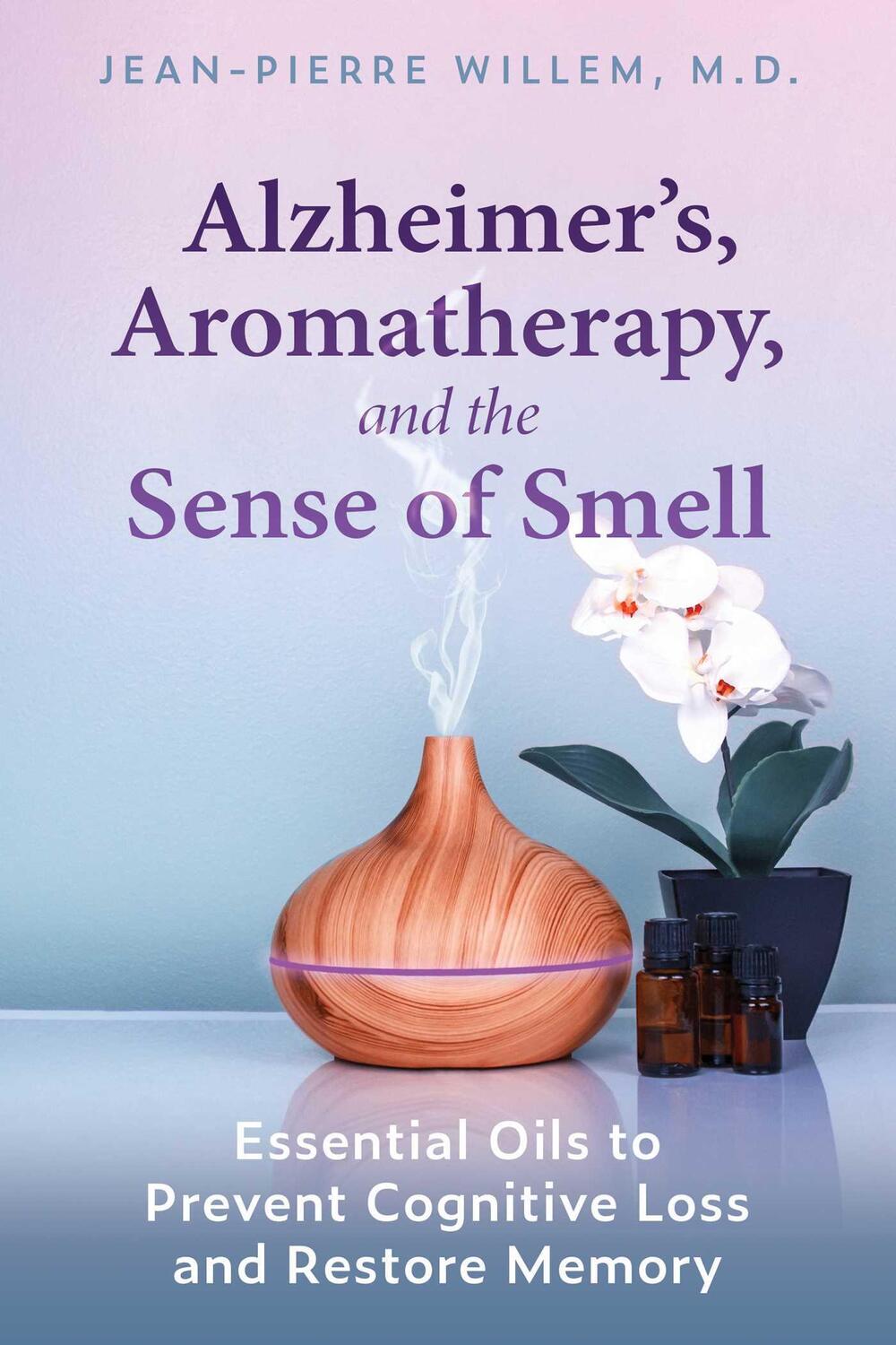 Cover: 9781644114438 | Alzheimer's, Aromatherapy, and the Sense of Smell | Jean-Pierre Willem