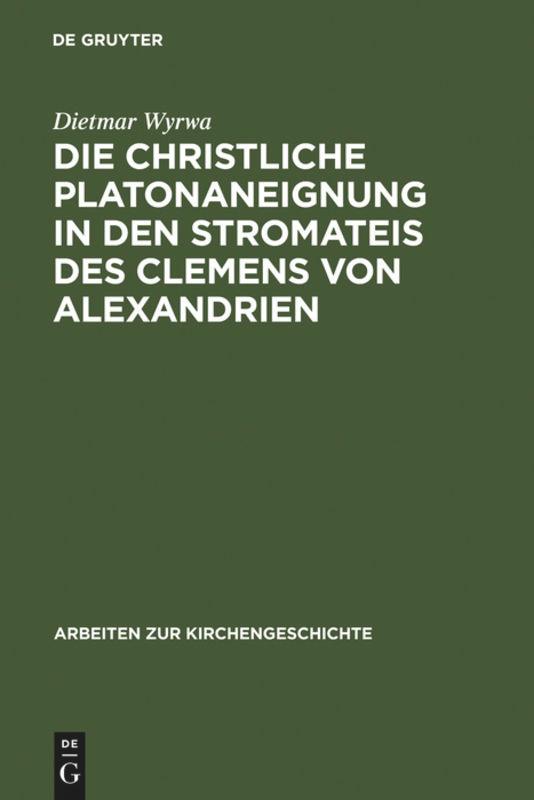 Cover: 9783110089035 | Die christliche Platonaneignung in den Stromateis des Clemens von...