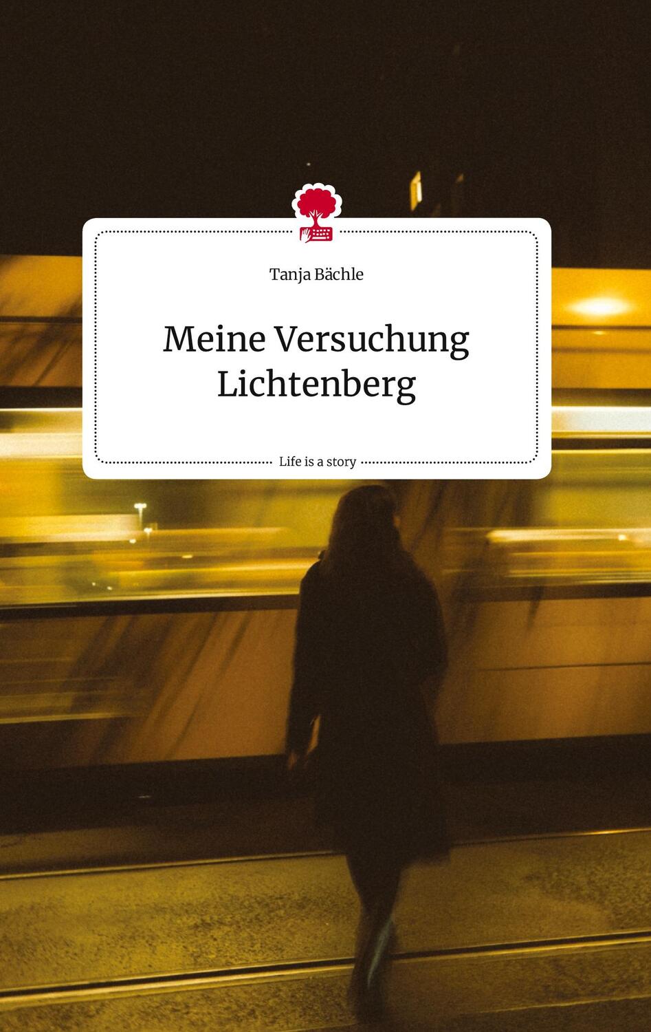 Cover: 9783710819582 | Meine Versuchung Lichtenberg. Life is a Story - story.one | Bächle