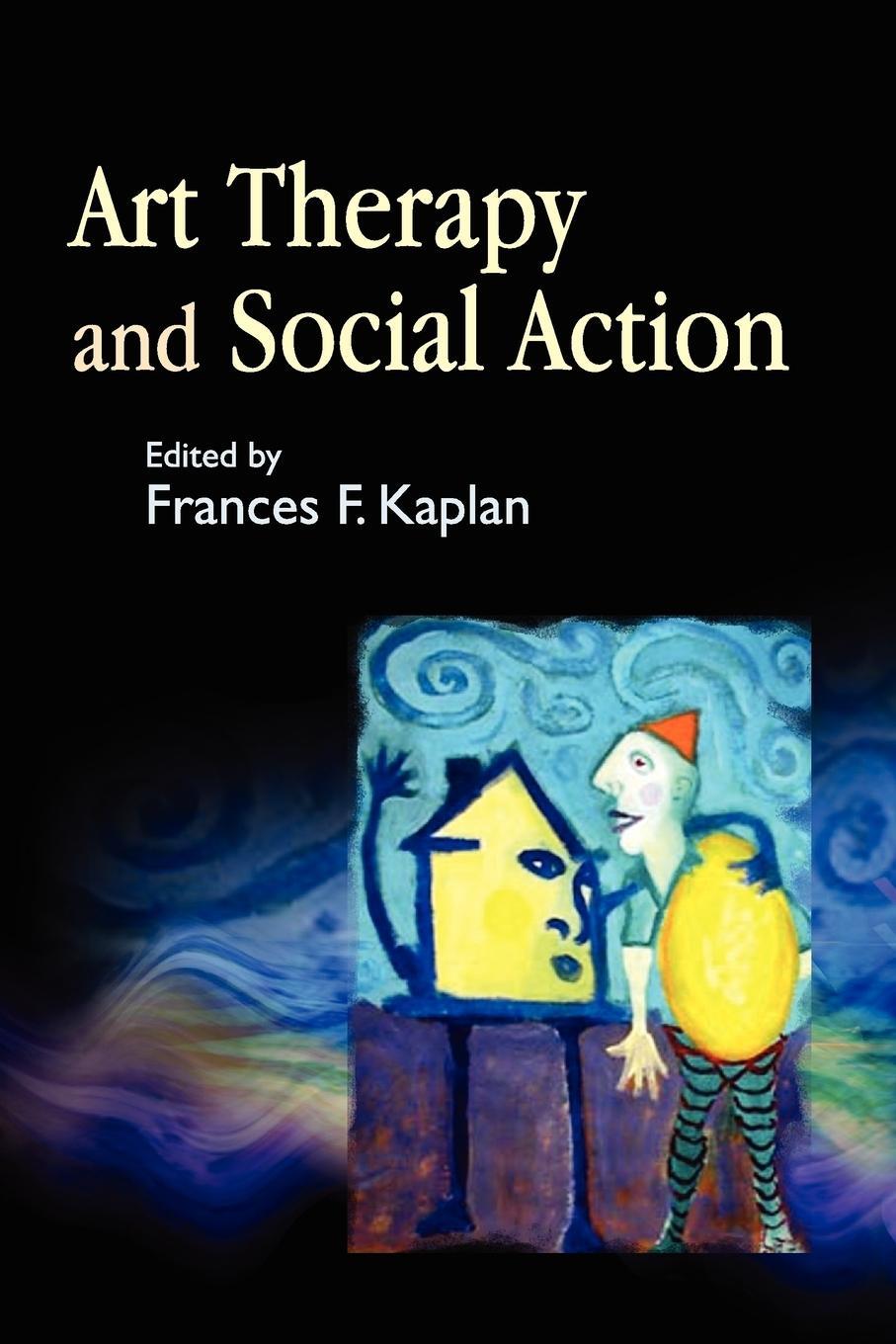 Cover: 9781843107989 | Art Therapy and Social Action | Frances F. Kaplan | Taschenbuch | 2006